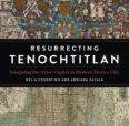 Resurrecting Tenochtitlan
